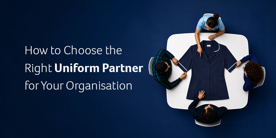 How to Choose the Right Uniform Partner for Your Organisation
