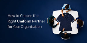 How to Choose the Right Uniform Partner for Your Organisation